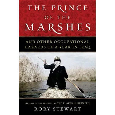 The Prince of the Marshes: And Other Occupational Hazards of a Year in Iraq