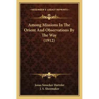 Among Missions In The Orient And Observations By The Way (1912)