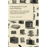 A Photographer's Guide to the Darkroom - Camera Series Vol. VIII. - A Selection of Classic Articles on the Equipment and Arrangement of the Darkroom