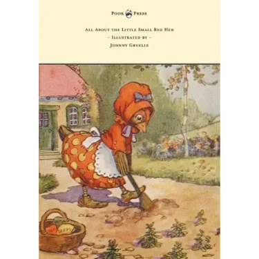 All About the Little Small Red Hen - Illustrated by Johnny Gruelle
