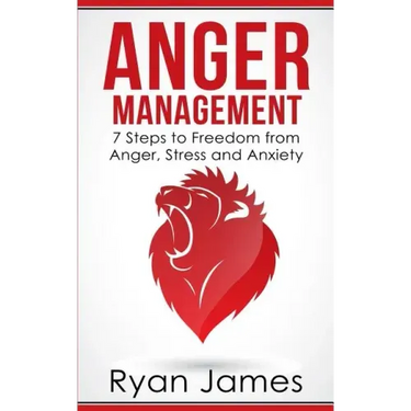 Anger Management: 7 Steps to Freedom from Anger, Stress and Anxiety (Anger Management Series Book 1)