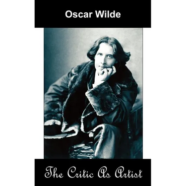 The Critic as Artist (Upon the Importance of Doing Nothing and Discussing Everything)