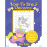 How To Draw Unicorns For Kids: Learn To Draw Easy Step By Step Drawing Grid Crafts and Games