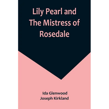 Lily Pearl and The Mistress of Rosedale