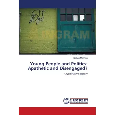 Young People and Politics: Apathetic and Disengaged?