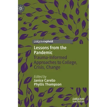 Lessons from the Pandemic: Trauma-Informed Approaches to College, Crisis, Change