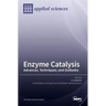 Enzyme Catalysis: Advances, Techniques, and Outlooks