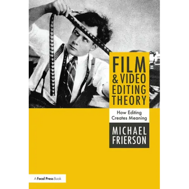 Film and Video Editing Theory: How Editing Creates Meaning