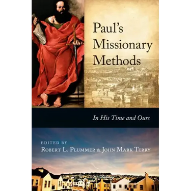 Paul's Missionary Methods: In His Time and Ours