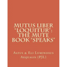 Mutus Liber "Loquitur": Mute Book "Speaks"