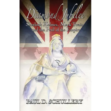 Diamond Jubilee: Sherlock Holmes, Mark Twain, and the Peril of the Empire