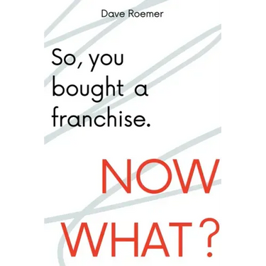 So, You Bought a Franchise. Now What?