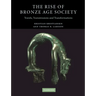 The Rise of Bronze Age Society: Travels, Transmissions and Transformations