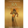 Ra: The History and Legacy of the Ancient Egyptian God of the Sun
