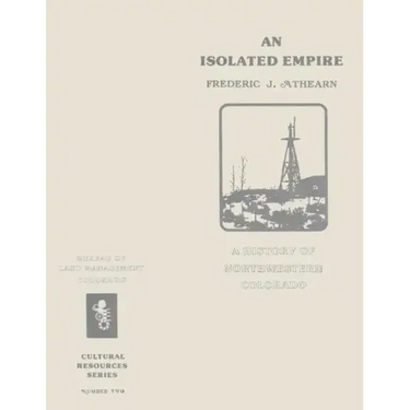 An Isolated Empire: A History of Northwestern Colorado