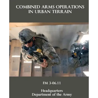 Combined Arms Operations in Urban Terrain: FM 3-06.11
