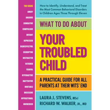 What to Do about Your Troubled Child: A Practical Guide for All Parents at Their Wits' End