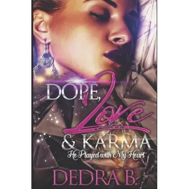 Dope, Love, & Karma: He Played With My Heart