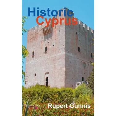 Historic Cyprus: A Guide to Its Towns and Villages, Monasteries and Castles