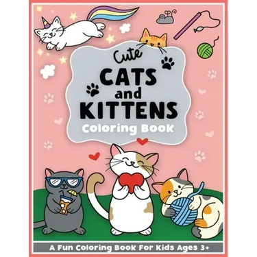 Cute Cats and Kittens Coloring and Workbook: Cute animals, baby animals, For Preschool Girls and Boys Toddlers and Kids Ages 3-5