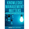 Knowledge Management Matters: Words of Wisdom from Leading Practitioners