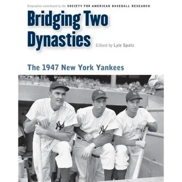 Bridging Two Dynasties: The 1947 New York Yankees
