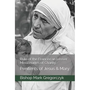 Rule of the Franciscan Lesser Missionaries of Charity: Penitents of Jesus & Mary