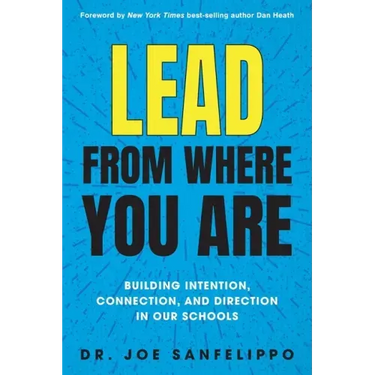Lead from Where You Are: Building Intention, Connection and Direction in Our Schools