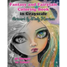Fantasy and Fairytale Art Coloring Book in Grayscale: Fairies, Witches, Alice in Wonderland, Cute Big Eye Girls and More!