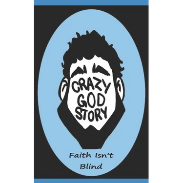 Crazy God Story: Faith Isn't Blind