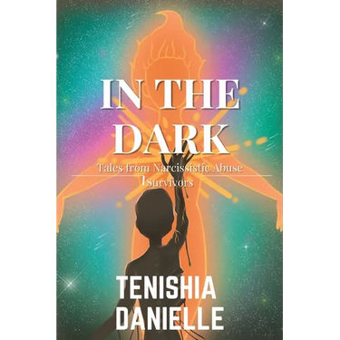 In The Dark: Tales from Narcissistic Abuse Survivors