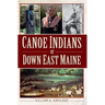 Canoe Indians of Down East Maine
