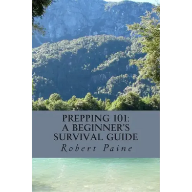 Prepping 101: A Beginner's Survival Guide