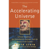 The Accelerating Universe: Infinite Expansion, the Cosmological Constant, and the Beauty of the Cosmos