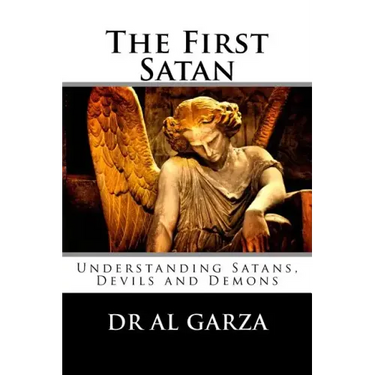 The First Satan: Understanding Satan, Devils and Demons