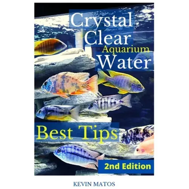 Crystal Clear Aquarium Water: The Easiest, Fastest and Cheapest way to achieve Crystal Clear Water