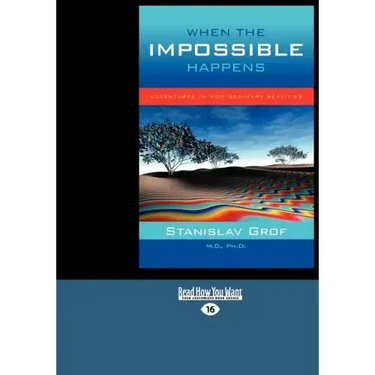 When the Impossible Happens: Adventures in Non-Ordinary Realities (Large Print 16pt)
