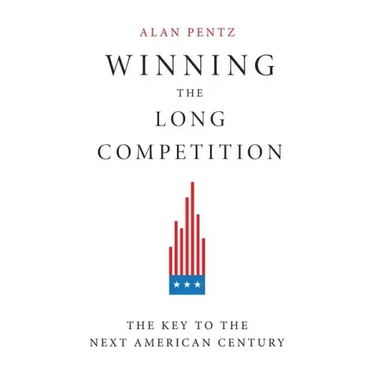 Winning the Long Competition: The Key to the Next American Century