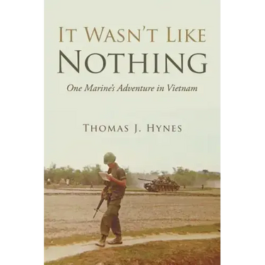 It Wasn't Like Nothing: One Marine's Adventure in Vietnam