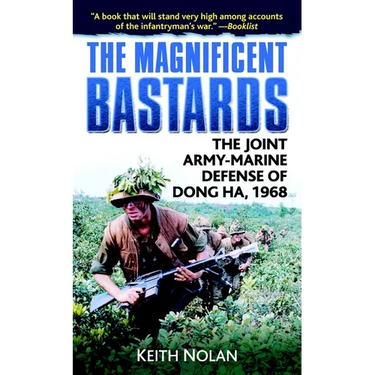 The Magnificent Bastards: The Joint Army-Marine Defense of Dong Ha, 1968