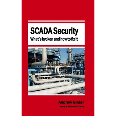 SCADA Security - What's broken and how to fix it