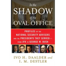 In the Shadow of the Oval Office: Profiles of the National Security Advisers and the Presidents They Served--From JFK to George W. Bush