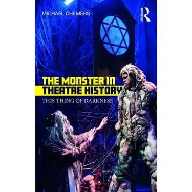 The Monster in Theatre History: This Thing of Darkness