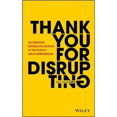 Thank You for Disrupting: The Disruptive Business Philosophies of the World's Great Entrepreneurs