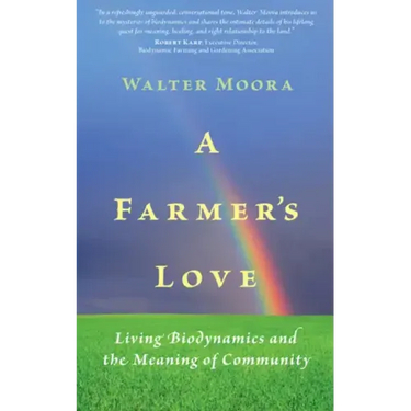 A Farmer's Love: Living Biodynamics and the Meaning of Community