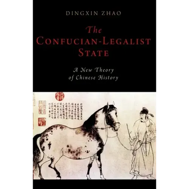 The Confucian-Legalist State: A New Theory of Chinese History