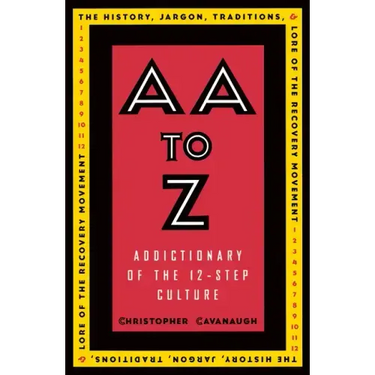 AA to Z: Addictionary to the 12-Step Culture