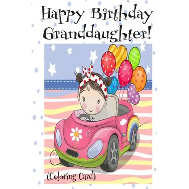 HAPPY BIRTHDAY GRANDDAUGHTER! (Coloring Card): Personalized Birthday Card for Girls, Inspirational Birthday Messages!