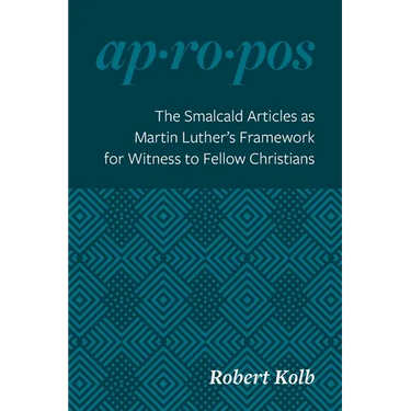 The Smalcald Articles as Martin Luther's Framework for Witness to Fellow Christians