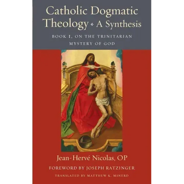 Catholic Dogmatic Theology: Book 1, On the Trinitarian Mystery of God